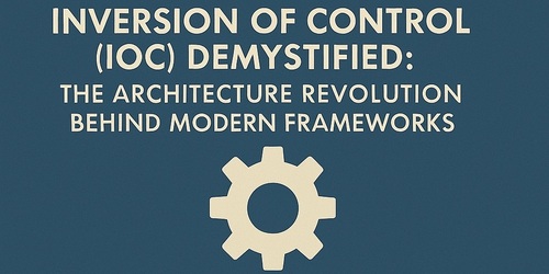 🎯 Inversion of Control (IoC) در برنامه‌نویسی: انقلابی در معماری نرم‌افزار