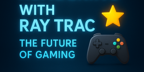 رندرینگ Real-Time با Ray Tracing: انقلابی در گرافیک بازی‌های ویدیویی 🌟🎮